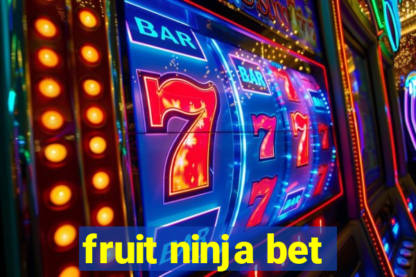 fruit ninja bet